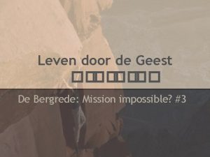 Leven door de Geest De Bergrede Mission impossible