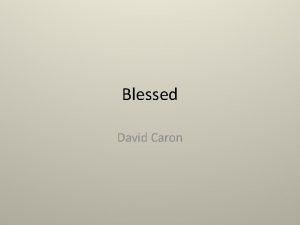 Blessed David Caron Psalms 118 26 Blessed is