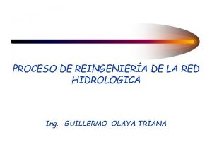 PROCESO DE REINGENIERA DE LA RED HIDROLOGICA Ing