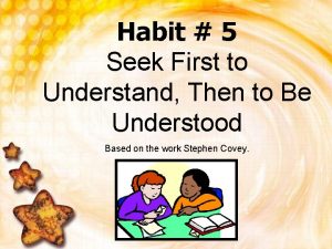 Habit 5 Seek First to Understand Then to