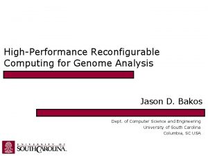 HighPerformance Reconfigurable Computing for Genome Analysis Jason D