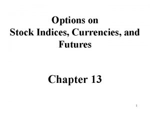 Options on Stock Indices Currencies and Futures Chapter