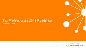 Tax Professionals 2019 Roadshow 27 March 2019 Tax