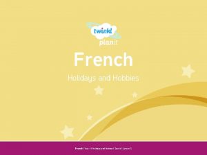 French Holidays and Hobbies Year One French Year