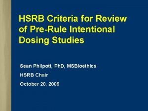 HSRB Criteria for Review of PreRule Intentional Dosing