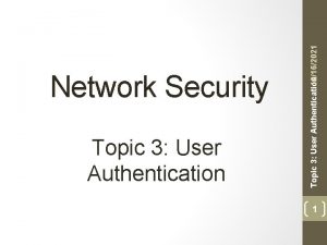 Topic 3 User Authentication 12162021 Topic 3 User