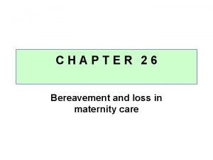 CHAPTER 26 Bereavement and loss in maternity care