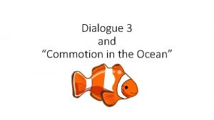 Dialogue 3 and Commotion in the Ocean Dialogue