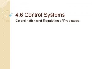 4 6 Control Systems Coordination and Regulation of