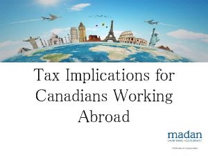 Tax Implications for Canadians Working Abroad Canadians Working