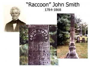 Raccoon John Smith 1784 1868 Born on October