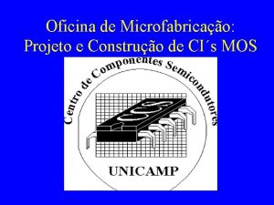 Oficina de Microfabricao Projeto e Construo de CIs