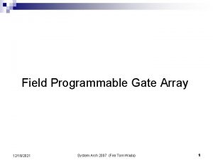 Field Programmable Gate Array 12162021 System Arch 2007