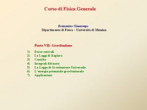 Corso di Fisica Generale Beniamino Ginatempo Dipartimento di