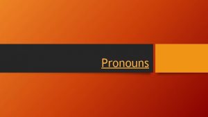 Pronouns Definition Pronoun takes the place of a