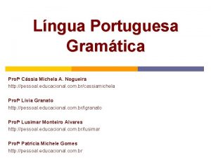 Lngua Portuguesa Gramtica Profa Cssia Michela A Nogueira