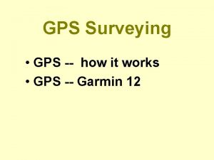 GPS Surveying GPS how it works GPS Garmin