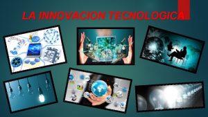 LA INNOVACION TECNOLOGICA ndice Introduccin a Nuevos y