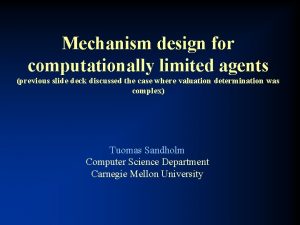 Mechanism design for computationally limited agents previous slide