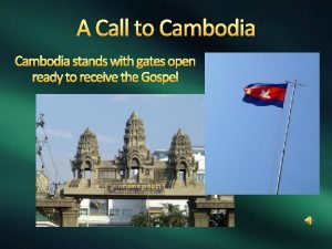 A Call to Cambodia stands with gates open