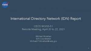 International Directory Network IDN Report CEOS WGISS51 Remote