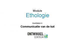 Module Ethologie Hoofdstuk 4 Communicatie van de kat