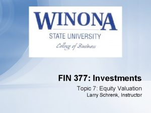 FIN 377 Investments Topic 7 Equity Valuation Larry