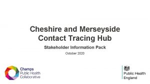 Cheshire and Merseyside Contact Tracing Hub Stakeholder Information