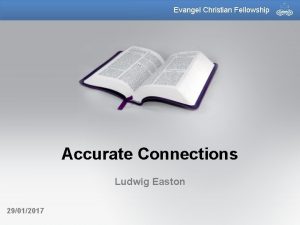 Evangel Christian Fellowship Accurate Connections Ludwig Easton 29012017