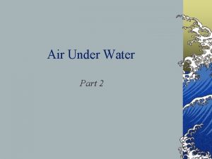 Air Under Water Part 2 Daily Objective Air