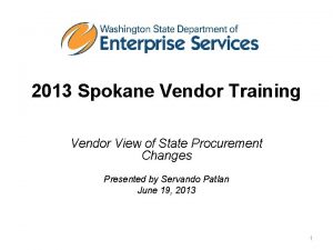 2013 Spokane Vendor Training Vendor View of State