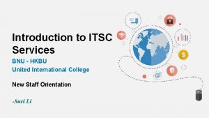 Introduction to ITSC Services BNU HKBU United International