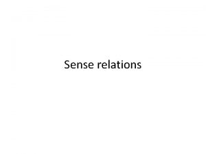 Sense relations Lexical and sense relations Lexical relations