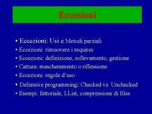 Eccezioni Eccezioni Usi e Metodi parziali Eccezioni rimuovere