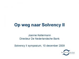 Op weg naar Solvency II Joanne Kellermann Directeur