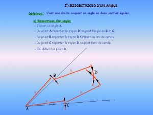 1 BISSECTRICES DUN ANGLE Dfinition Cest une droite