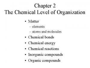 Chapter 2 The Chemical Level of Organization Matter