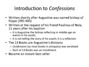 Introduction to Confessions Written shortly after Augustine was