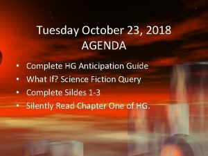 Tuesday October 23 2018 AGENDA Complete HG Anticipation