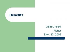 Benefits OS 352 HRM Fisher Nov 13 2003