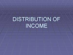 DISTRIBUTION OF INCOME GOVERNMENT CAN REDISTRIBUTE INCOME IN