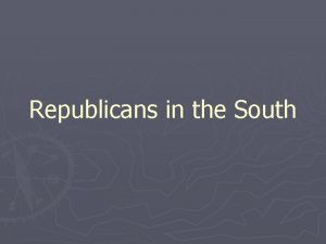 Republicans in the South Under Republican Rule South