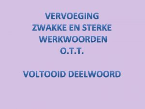 Z wordt een zwak werkwoord vervoegd Je neemt