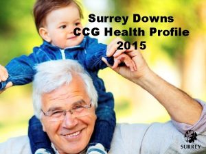 Surrey Downs CCG Health Profile 2015 Health Profile