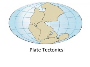 Plate Tectonics Earths Layers The Earths rocky outer