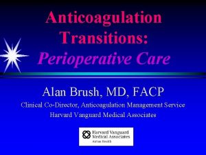 Anticoagulation Transitions Perioperative Care Alan Brush MD FACP