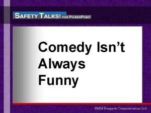 Comedy Isnt Always Funny MM Bongarde Communications Ltd