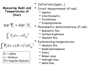 Measuring Radii and Temperatures of Stars R radius