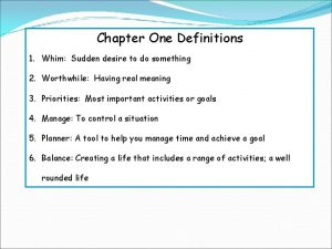 Chapter One Definitions 1 Whim Sudden desire to