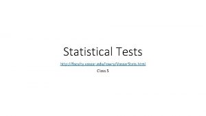 Statistical Tests http faculty vassar edulowryVassar Stats html